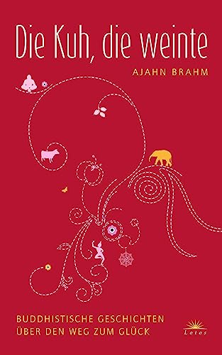 Die Kuh, die weinte: Buddhistische Geschichten über den Weg zum Glück (Ajahn Brahm)