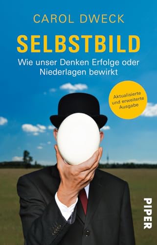 Selbstbild: Wie unser Denken Erfolge oder Niederlagen bewirkt (Carol Dweck)