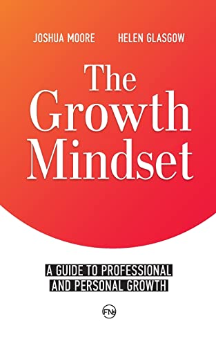 The Growth Mindset: A Guide to Professional and Personal Growth (Joshua Moore & Helen Glasgow)
