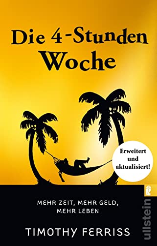 Die 4-Stunden-Woche: Mehr Zeit, mehr Geld, mehr Leben (Timothy Ferriss)