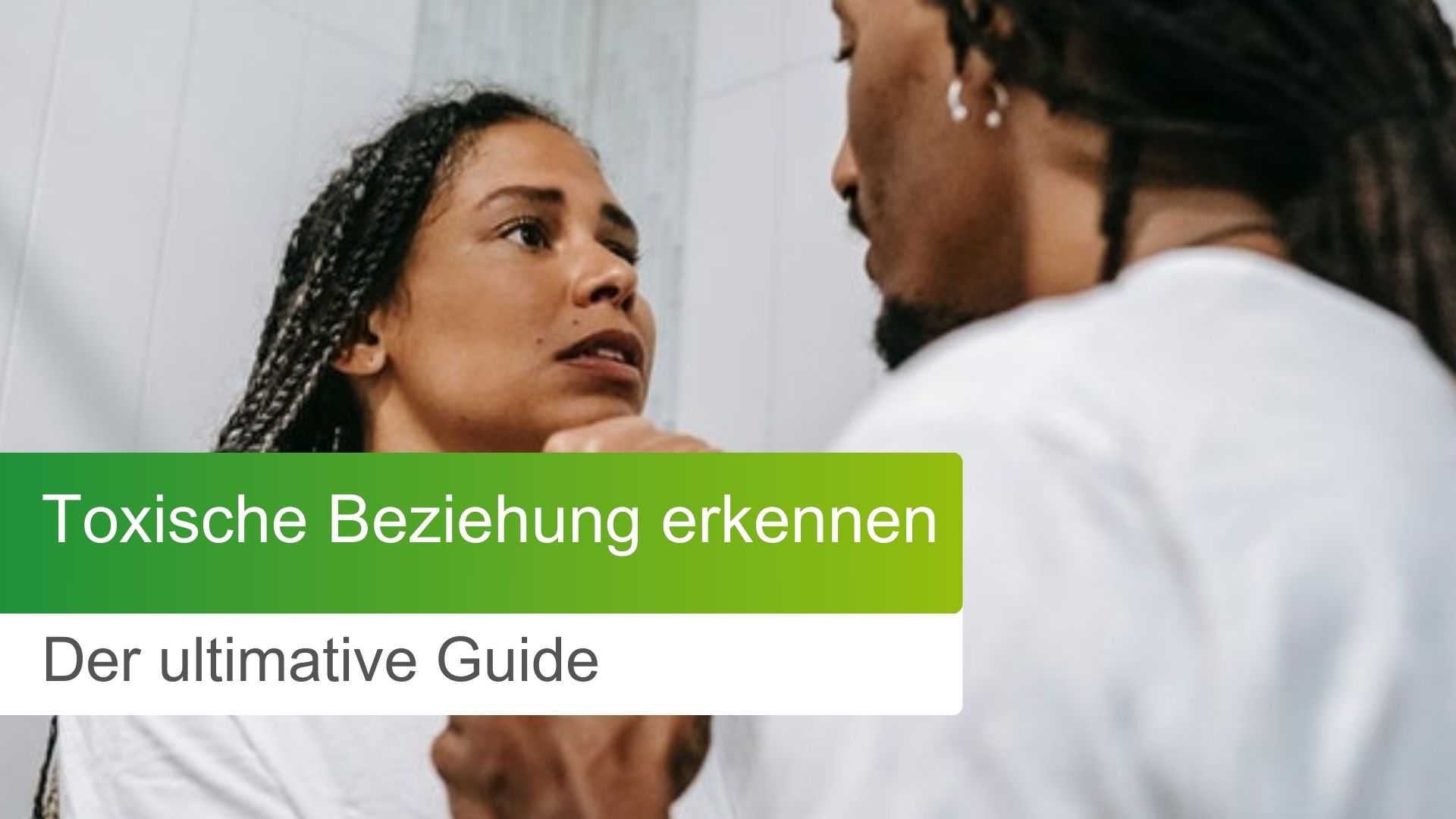 Toxische Beziehung Erkennen: Der Ultimative Guide + Selbsttest