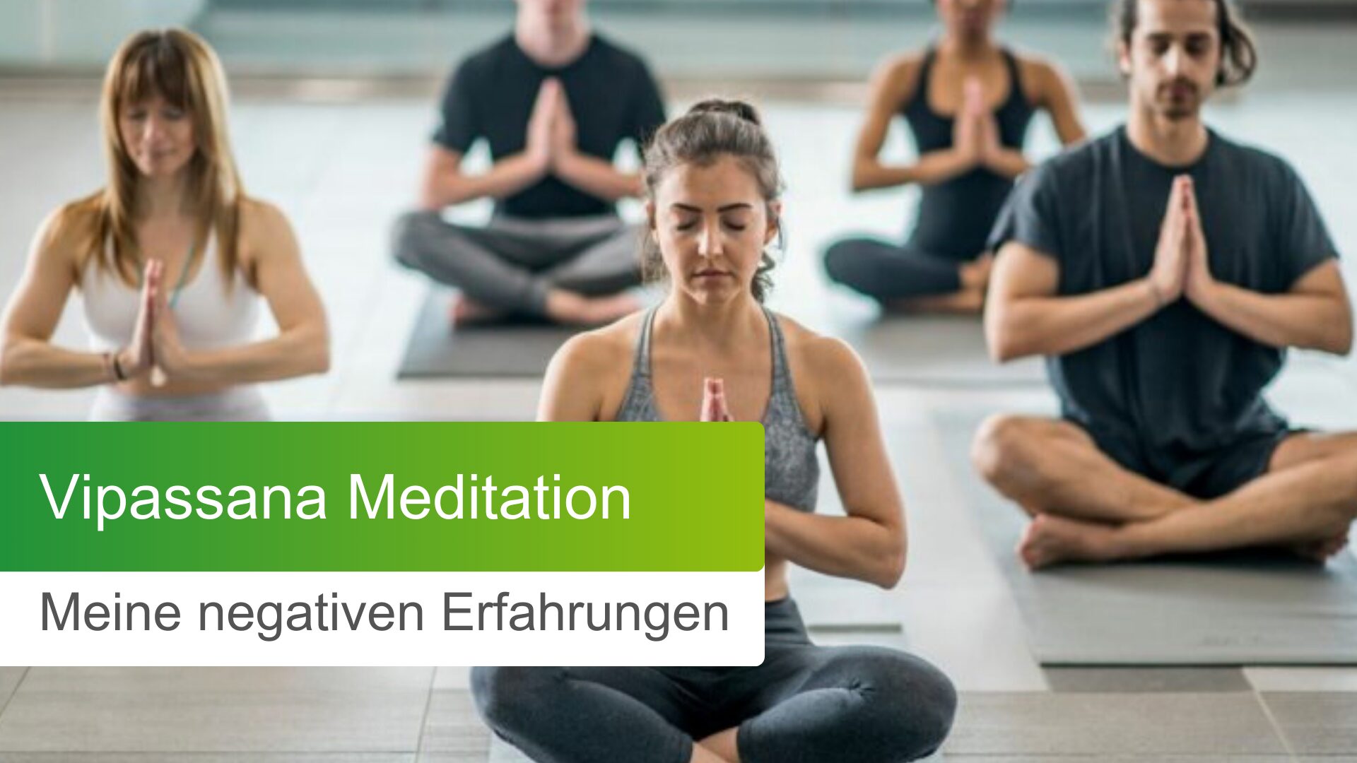 Vipassana Meditation: meine negativen Erfahrungen