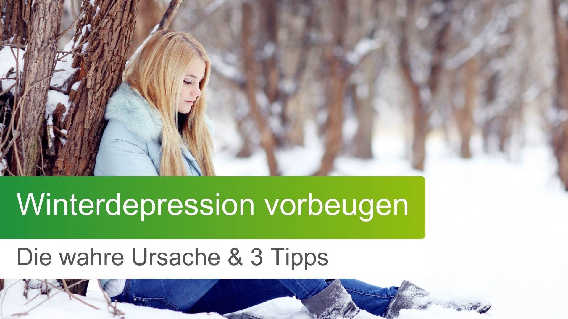 Winterdepression vorbeugen: Die wahre Ursache + 3 easy Tipps