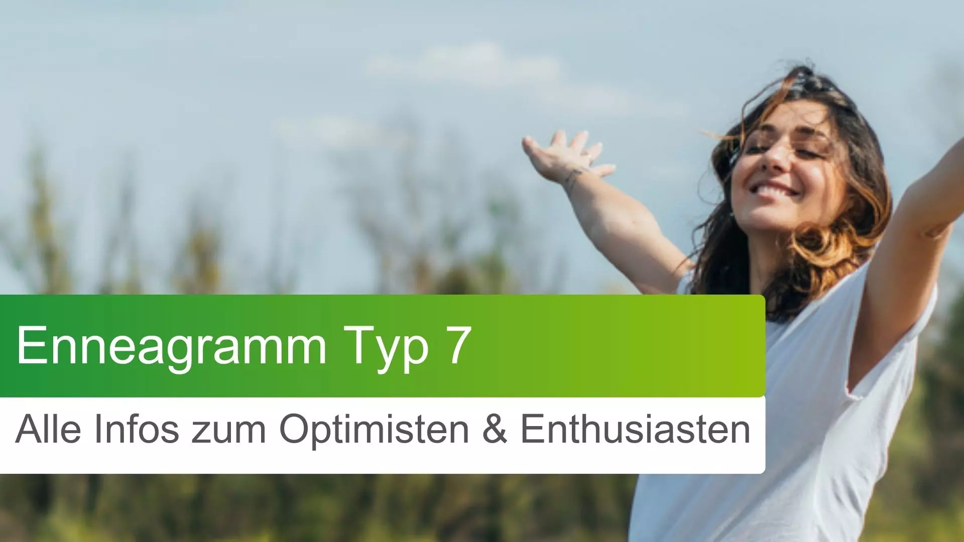 Enneagramm Typ 7: Alle Infos zum Optimisten & Enthusiasten
