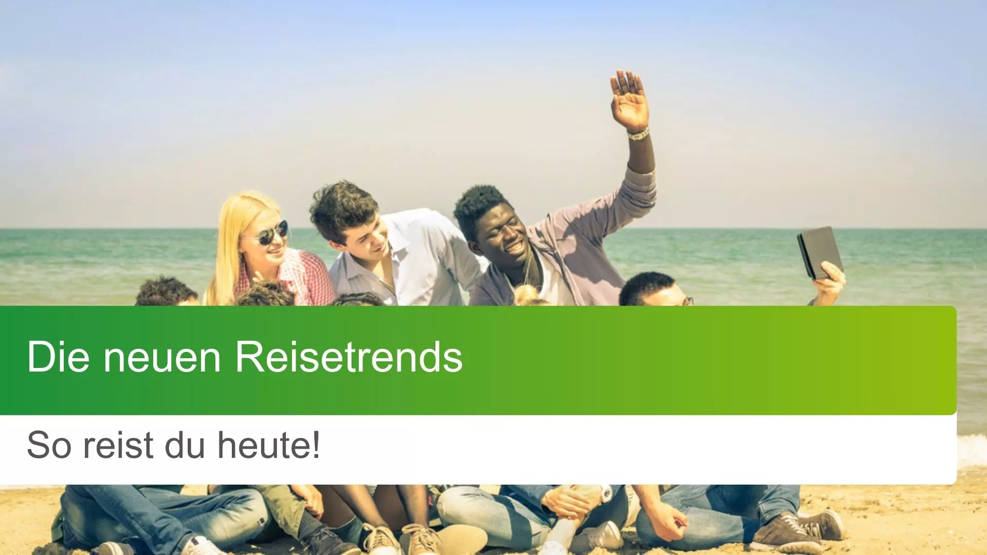 Die neuen Reisetrends: So reist du heute! 