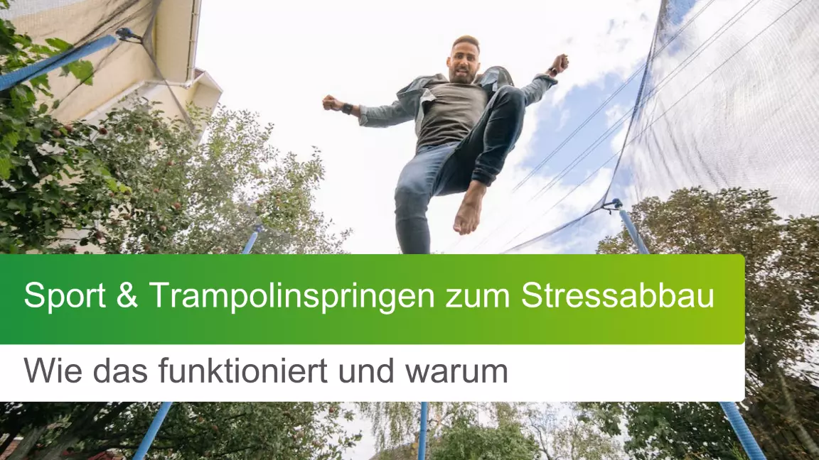 Sport & Trampolinspringen zum Stressabbau: Wie das funktioniert & warum